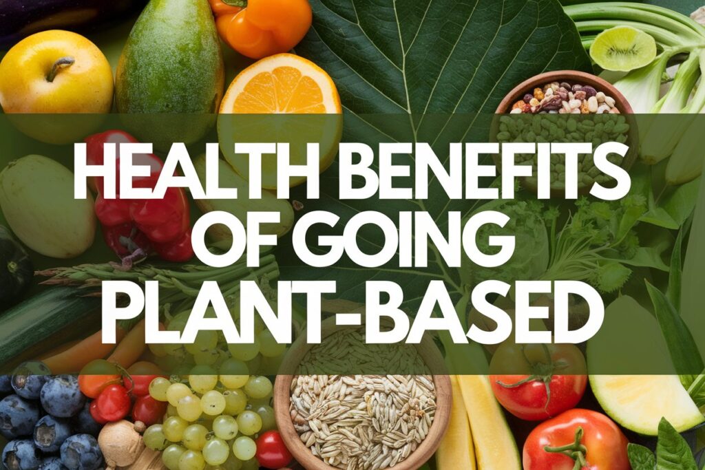 Health Benefits Of going Plant-Based